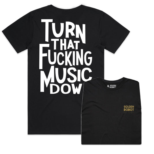 Robot Designs - 'Turn That Fucking Music Down' Crew Neck Tee (2018 Design)
